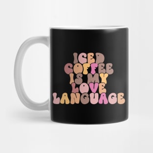 Iced Coffee is My Love Language Mug